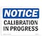 Signmission OSHA Notice, 3.5" Height, Calibration In Progress Sign, 5" X 3.5", Landscape OS-NS-D-35-L-10412 - alternate 1